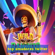 top amadores twitter